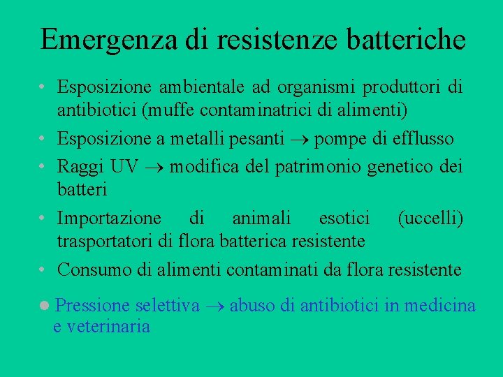 Emergenza di resistenze batteriche • Esposizione ambientale ad organismi produttori di antibiotici (muffe contaminatrici