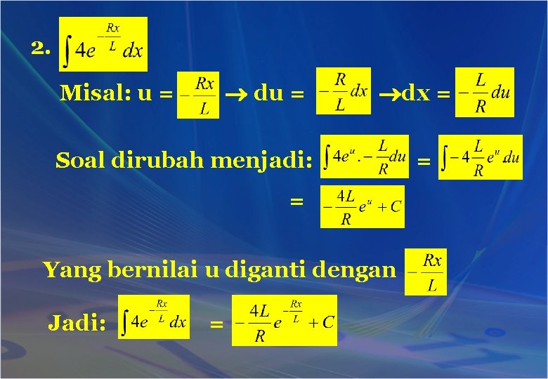 2. du = Misal: u = dx = Soal dirubah menjadi: = Yang bernilai