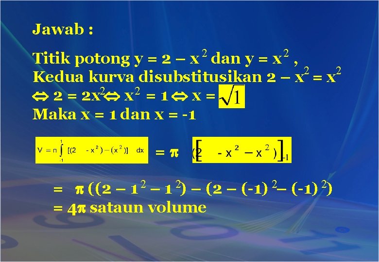 Jawab : Titik potong y = 2 – x 2 dan y = x