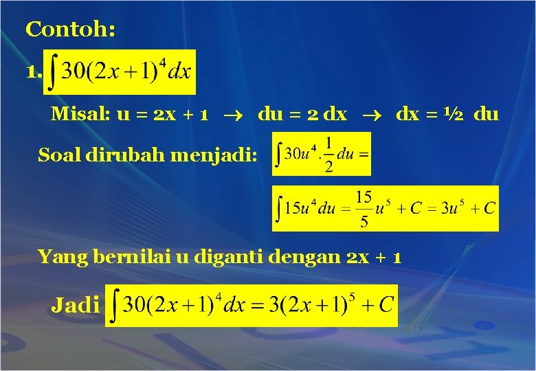 Contoh: 1. Misal: u = 2 x + 1 du = 2 dx =