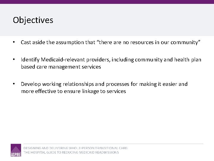 Objectives • Cast aside the assumption that “there are no resources in our community”