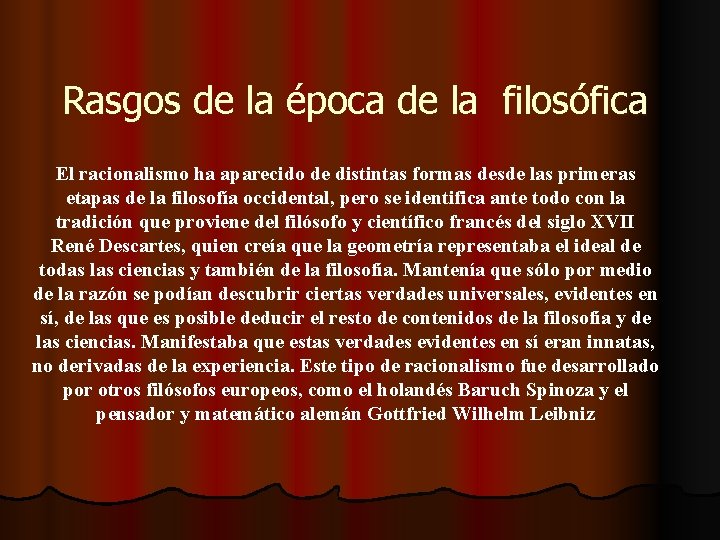 Rasgos de la época de la filosófica El racionalismo ha aparecido de distintas formas