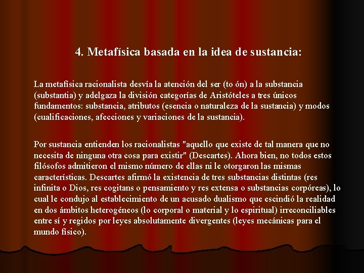 4. Metafísica basada en la idea de sustancia: La metafísica racionalista desvía la atención