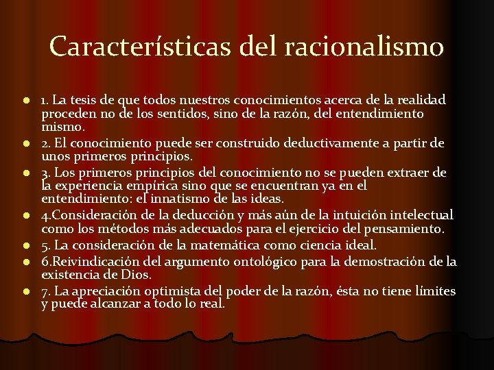 Características del racionalismo l l l l 1. La tesis de que todos nuestros