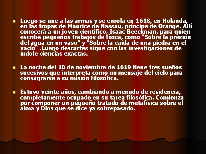 l Luego se une a las armas y se enrola en 1618, en Holanda,