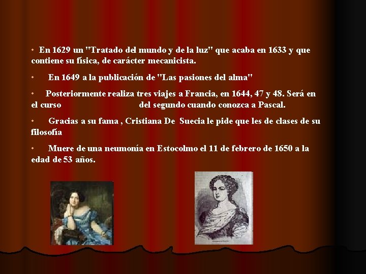  • En 1629 un "Tratado del mundo y de la luz" que acaba