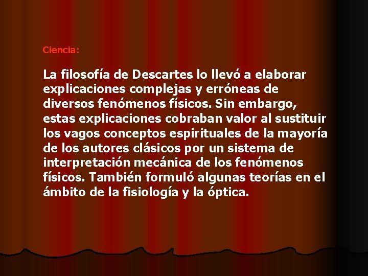 Ciencia: La filosofía de Descartes lo llevó a elaborar explicaciones complejas y erróneas de