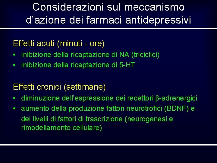 Considerazioni sul meccanismo d’azione dei farmaci antidepressivi Effetti acuti (minuti - ore) • inibizione