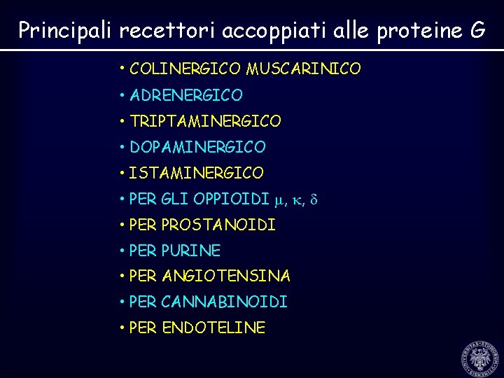 Principali recettori accoppiati alle proteine G • COLINERGICO MUSCARINICO • ADRENERGICO • TRIPTAMINERGICO •