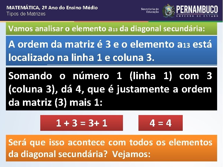 MATEMÁTICA, 2º Ano do Ensino Médio Tipos de Matrizes Vamos analisar o elemento a