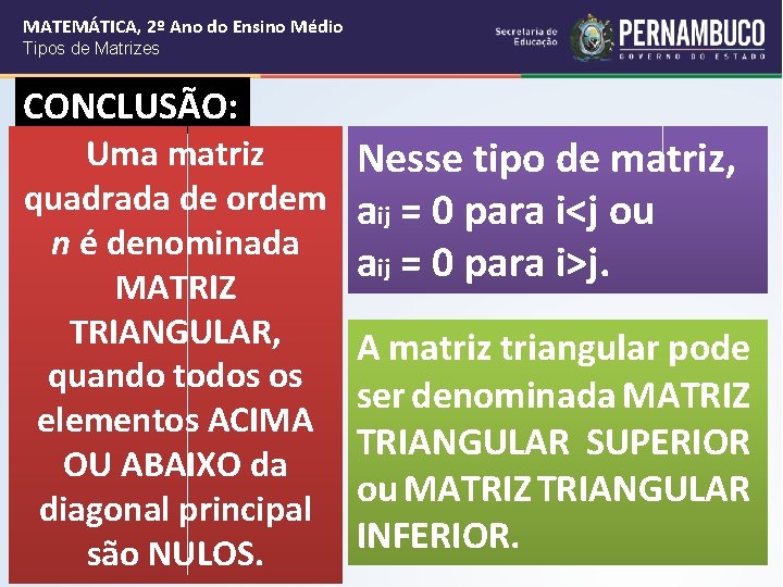 MATEMÁTICA, 2º Ano do Ensino Médio Tipos de Matrizes CONCLUSÃO: Uma matriz quadrada de