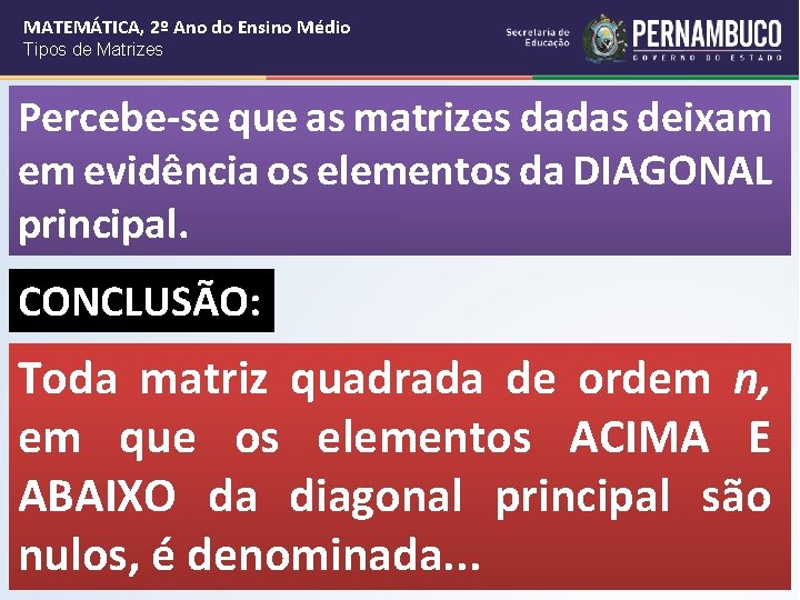 MATEMÁTICA, 2º Ano do Ensino Médio Tipos de Matrizes Percebe-se que as matrizes dadas