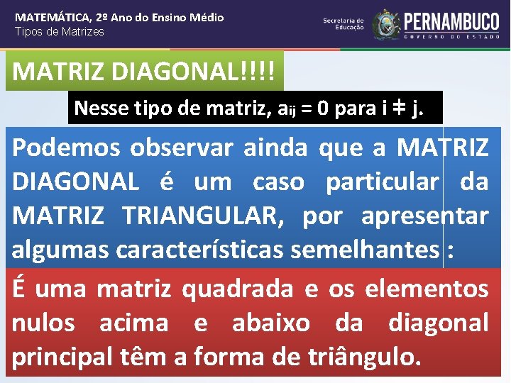 MATEMÁTICA, 2º Ano do Ensino Médio Tipos de Matrizes MATRIZ DIAGONAL!!!! Nesse tipo de