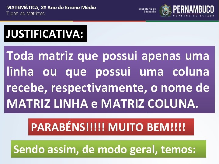 MATEMÁTICA, 2º Ano do Ensino Médio Tipos de Matrizes JUSTIFICATIVA: Toda matriz que possui