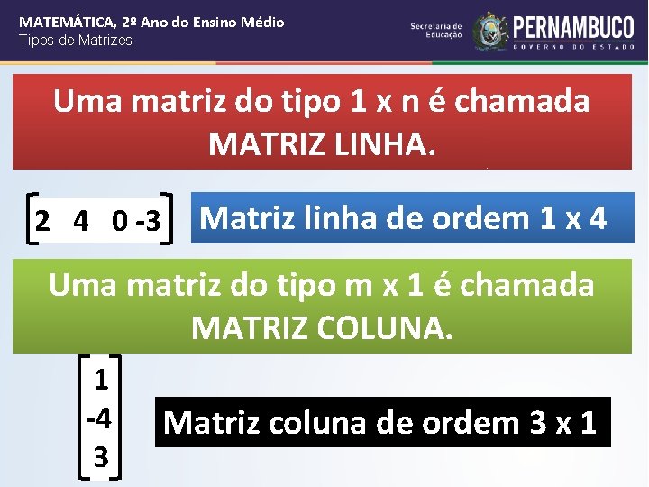 MATEMÁTICA, 2º Ano do Ensino Médio Tipos de Matrizes Uma matriz do tipo 1