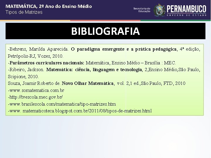 MATEMÁTICA, 2º Ano do Ensino Médio Tipos de Matrizes BIBLIOGRAFIA -Behrens, Marilda Aparecida. O