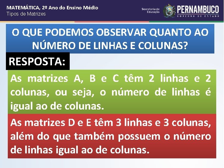 MATEMÁTICA, 2º Ano do Ensino Médio Tipos de Matrizes O QUE PODEMOS OBSERVAR QUANTO