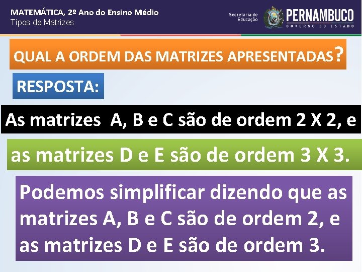 MATEMÁTICA, 2º Ano do Ensino Médio Tipos de Matrizes QUAL A ORDEM DAS MATRIZES