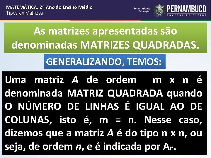 MATEMÁTICA, 2º Ano do Ensino Médio Tipos de Matrizes As matrizes apresentadas são denominadas