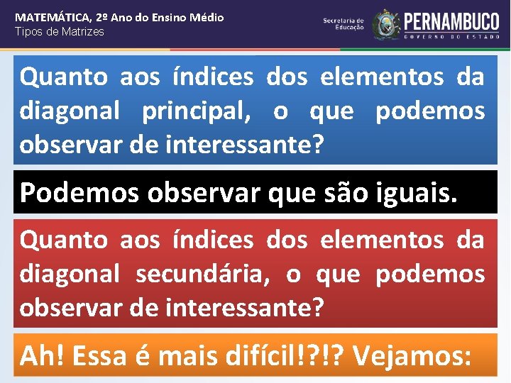 MATEMÁTICA, 2º Ano do Ensino Médio Tipos de Matrizes Quanto aos índices dos elementos