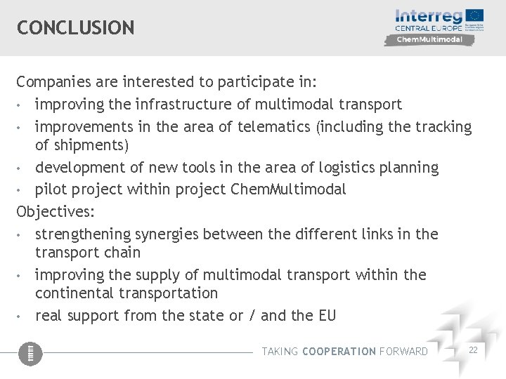 CONCLUSION Companies are interested to participate in: • improving the infrastructure of multimodal transport