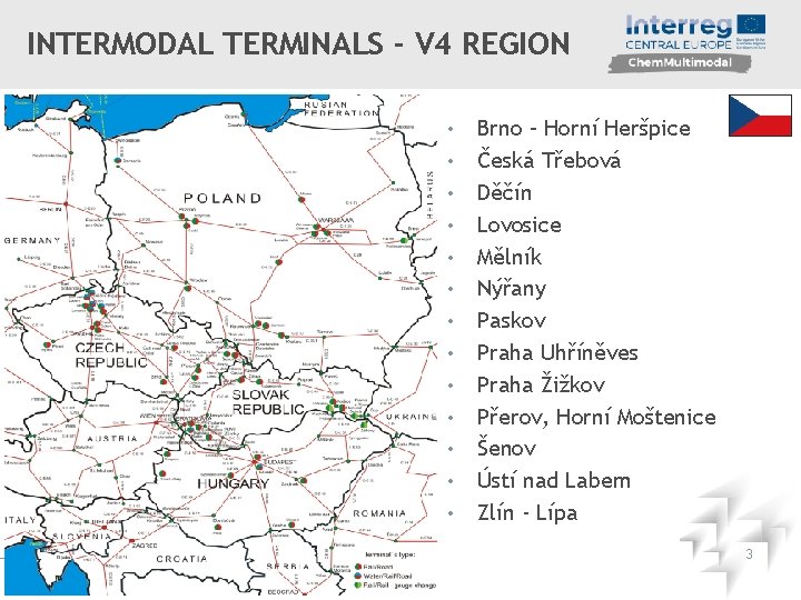 INTERMODAL TERMINALS - V 4 REGION • • • • Brno – Horní Heršpice