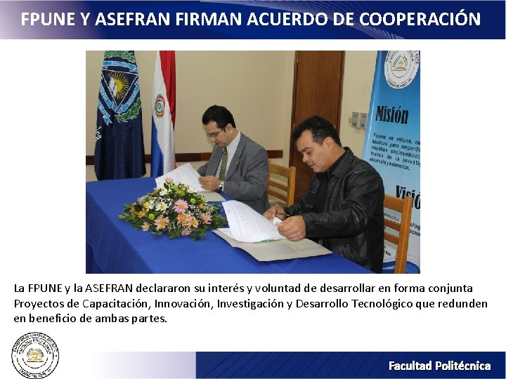 FPUNE Y ASEFRAN FIRMAN ACUERDO DE COOPERACIÓN La FPUNE y la ASEFRAN declararon su FPUNE Y ASEFRAN FIRMAN ACUERDO DE COOPERACIÓN La FPUNE y la ASEFRAN declararon su