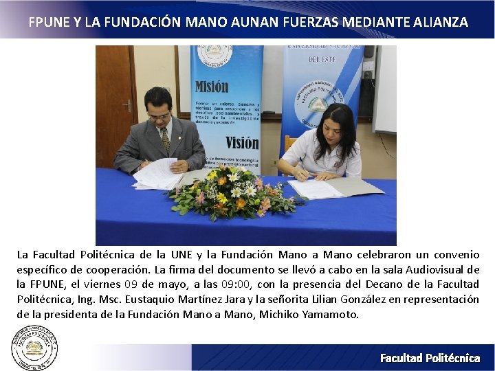 FPUNE Y LA FUNDACIÓN MANO AUNAN FUERZAS MEDIANTE ALIANZA La Facultad Politécnica de la FPUNE Y LA FUNDACIÓN MANO AUNAN FUERZAS MEDIANTE ALIANZA La Facultad Politécnica de la