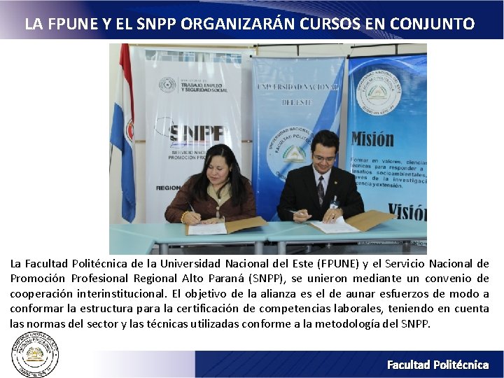 LA FPUNE Y EL SNPP ORGANIZARÁN CURSOS EN CONJUNTO La Facultad Politécnica de la