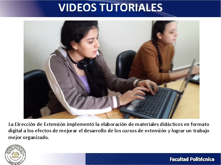 VIDEOS TUTORIALES La Dirección de Extensión implementó la elaboración de materiales didácticos en formato