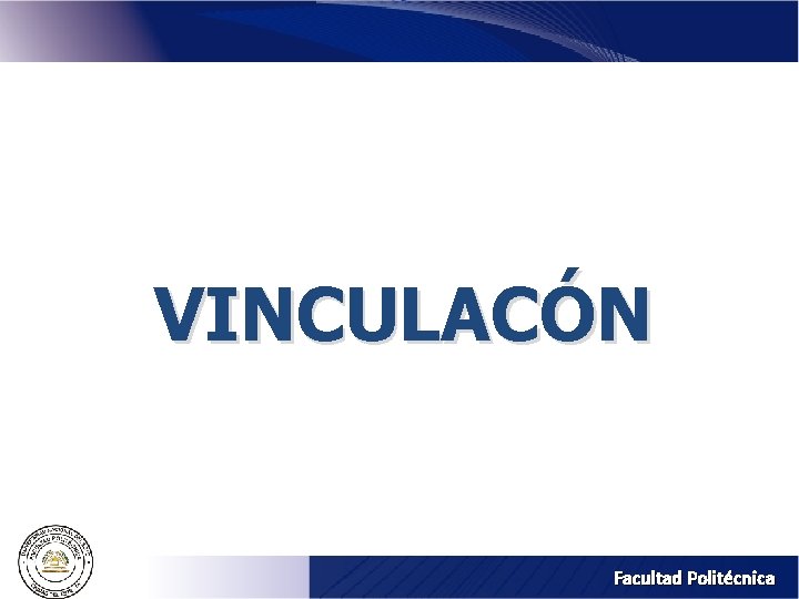 VINCULACÓN Facultad Politécnica VINCULACÓN Facultad Politécnica