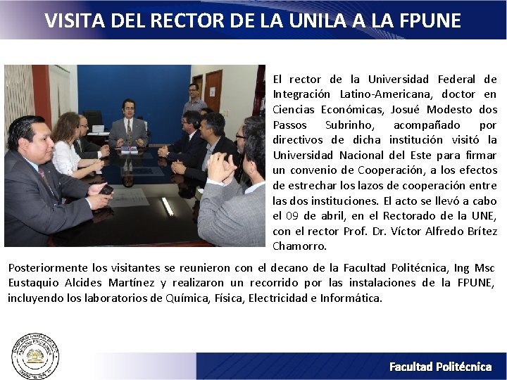 VISITA DEL RECTOR DE LA UNILA A LA FPUNE El rector de la Universidad