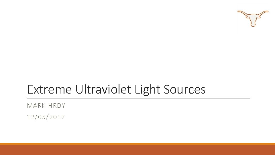 Extreme Ultraviolet Light Sources MARK HRDY 12/05/2017 