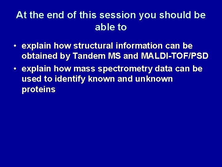 At the end of this session you should be able to • explain how