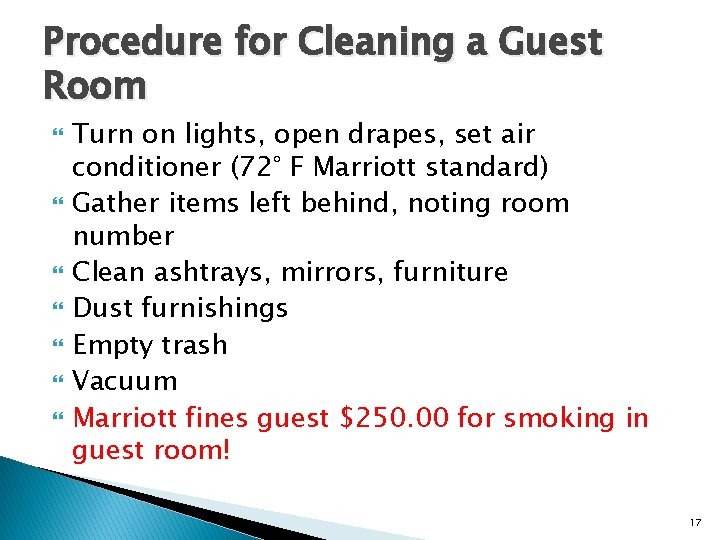 Procedure for Cleaning a Guest Room Turn on lights, open drapes, set air conditioner