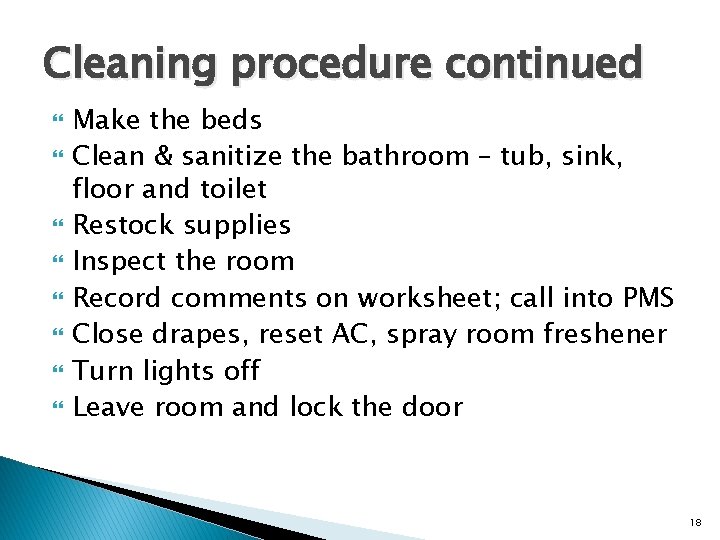 Cleaning procedure continued Make the beds Clean & sanitize the bathroom – tub, sink,