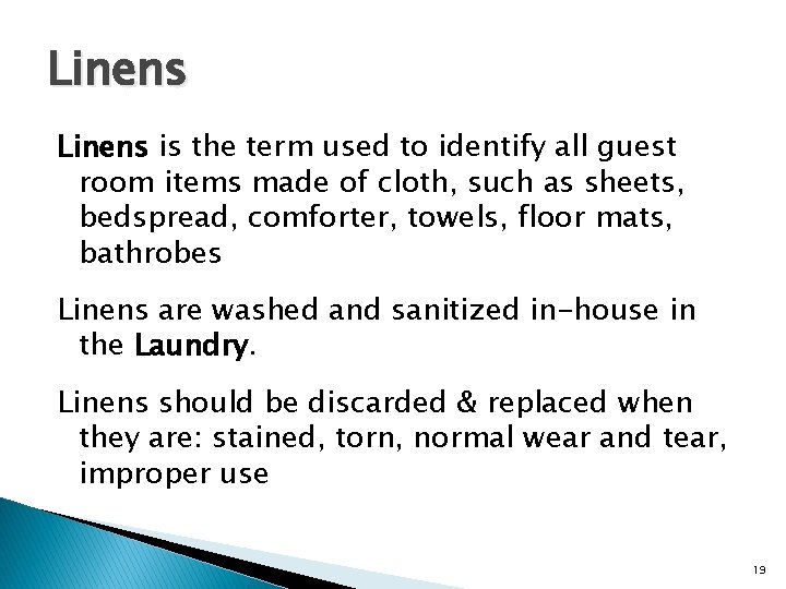 Linens is the term used to identify all guest room items made of cloth,