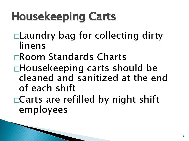 Housekeeping Carts �Laundry bag for collecting dirty linens �Room Standards Charts �Housekeeping carts should