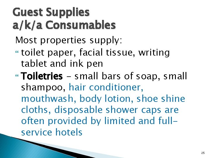 Guest Supplies a/k/a Consumables Most properties supply: toilet paper, facial tissue, writing tablet and