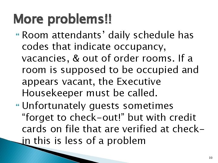 More problems!! Room attendants’ daily schedule has codes that indicate occupancy, vacancies, & out