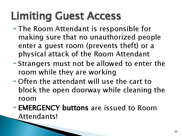 Limiting Guest Access The Room Attendant is responsible for making sure that no unauthorized