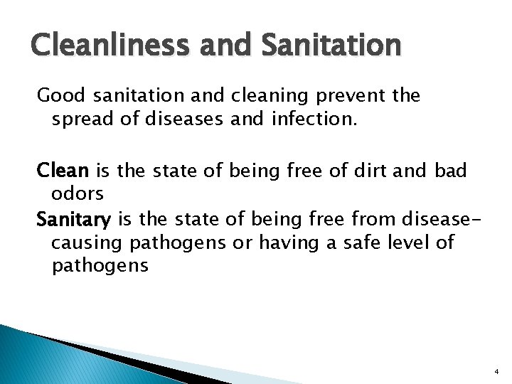 Cleanliness and Sanitation Good sanitation and cleaning prevent the spread of diseases and infection.
