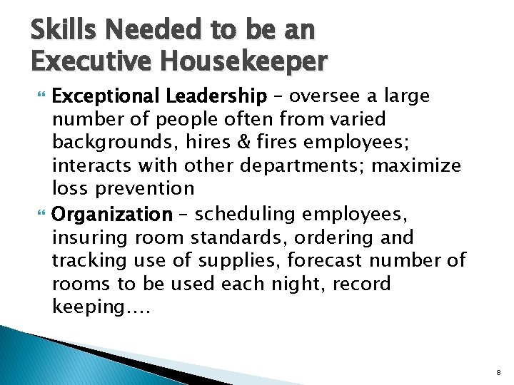 Skills Needed to be an Executive Housekeeper Exceptional Leadership – oversee a large number