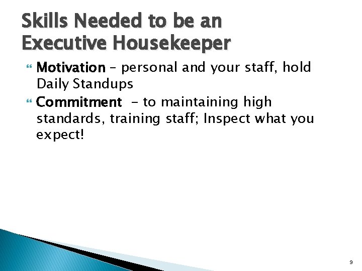 Skills Needed to be an Executive Housekeeper Motivation – personal and your staff, hold