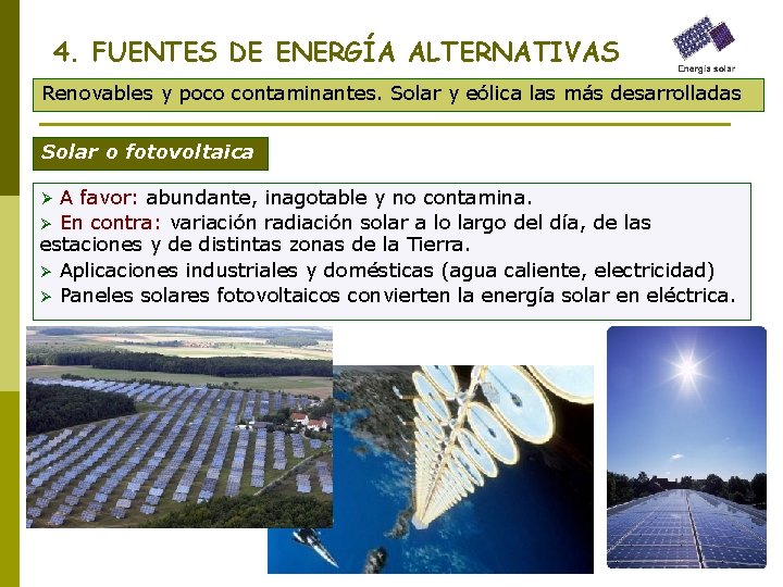 4. FUENTES DE ENERGÍA ALTERNATIVAS Renovables y poco contaminantes. Solar y eólica las más
