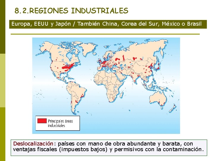 8. 2. REGIONES INDUSTRIALES Europa, EEUU y Japón / También China, Corea del Sur,