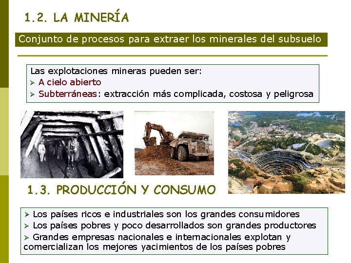 1. 2. LA MINERÍA Conjunto de procesos para extraer los minerales del subsuelo Las