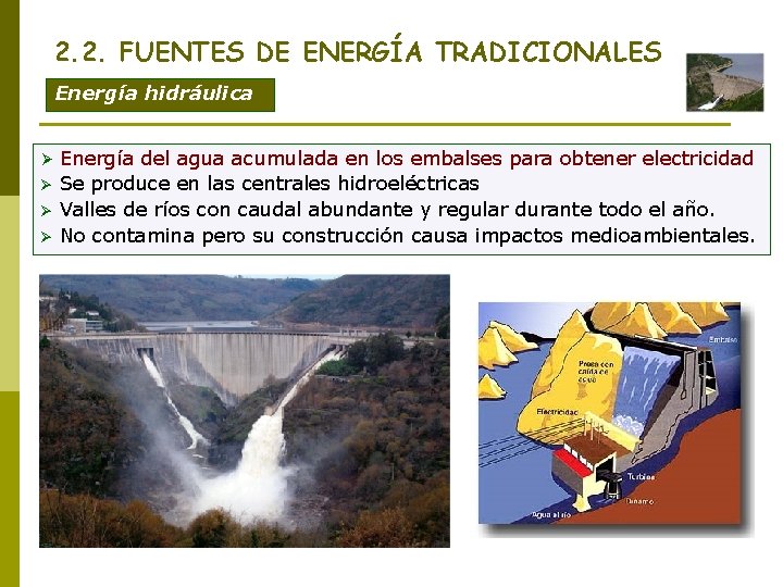 2. 2. FUENTES DE ENERGÍA TRADICIONALES Energía hidráulica Ø Ø Energía del agua acumulada