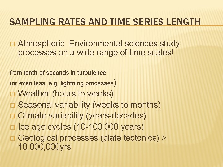 SAMPLING RATES AND TIME SERIES LENGTH � Atmospheric Environmental sciences study processes on a