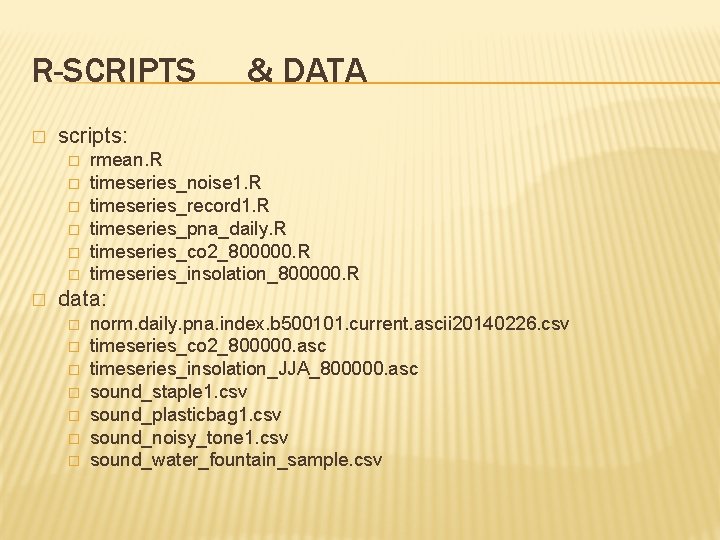 R-SCRIPTS � scripts: � � � � & DATA rmean. R timeseries_noise 1. R